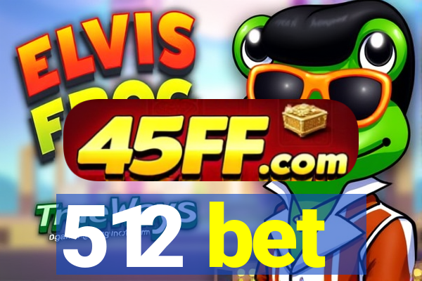 512 bet